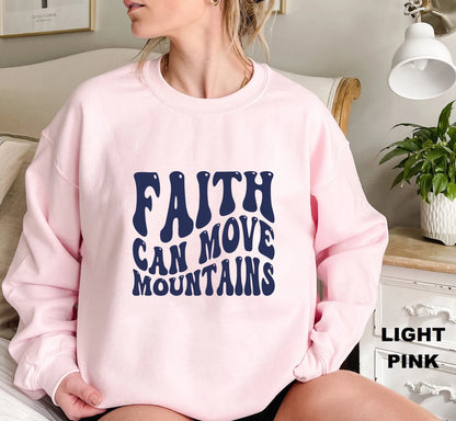 Faith Can Move Mountains Sweatshirt