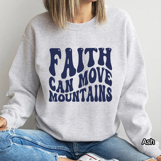 Faith Can Move Mountains Sweatshirt