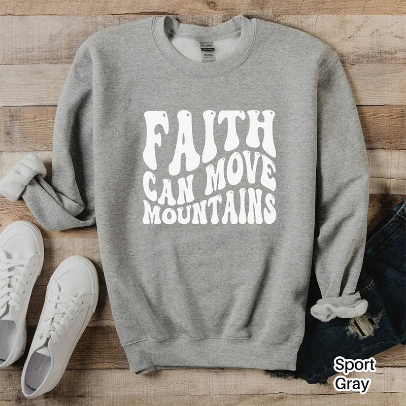 Faith Can Move Mountains Sweatshirt