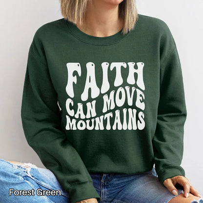 Faith Can Move Mountains Sweatshirt