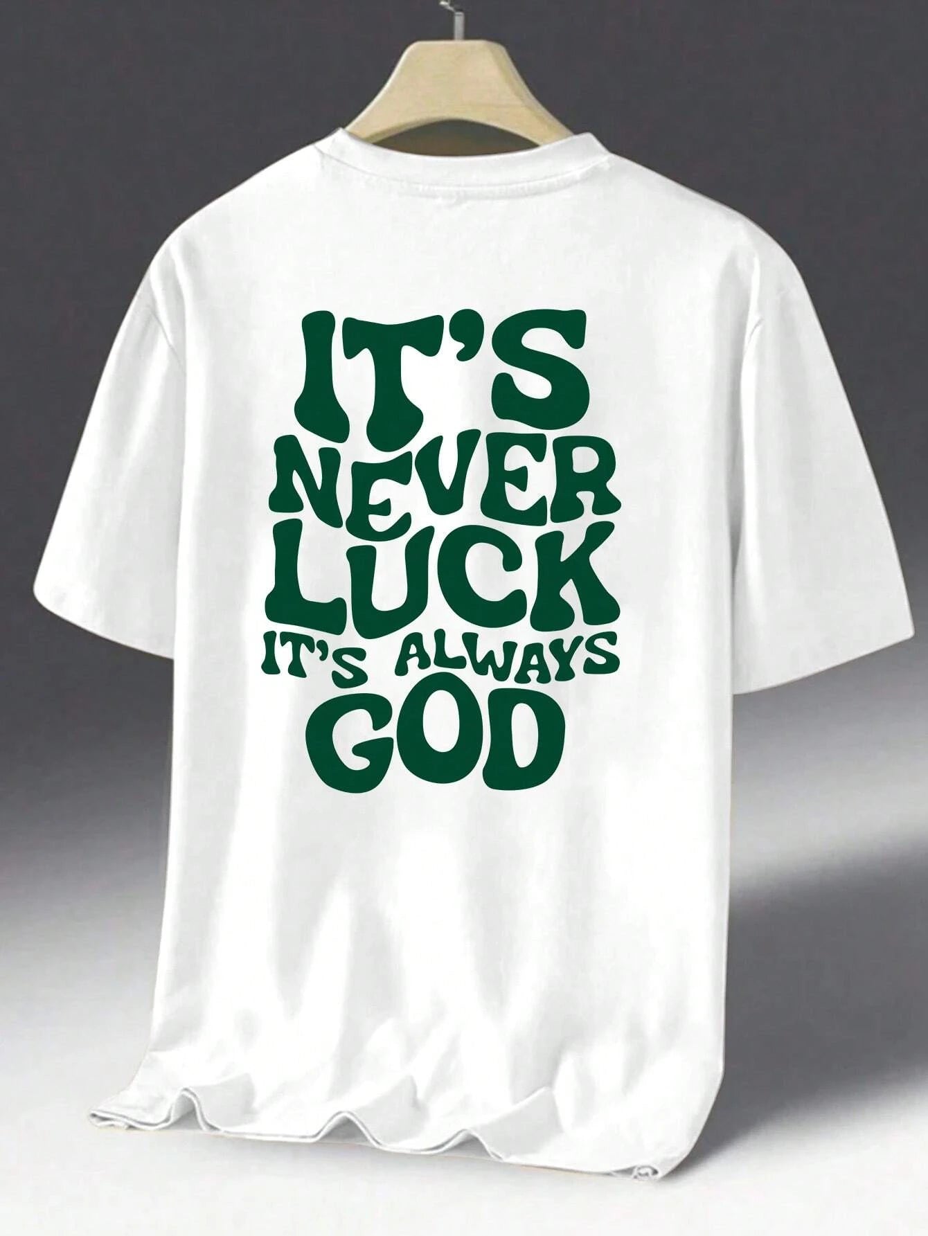 It’s Never Luck, It’s Always God T-Shirt