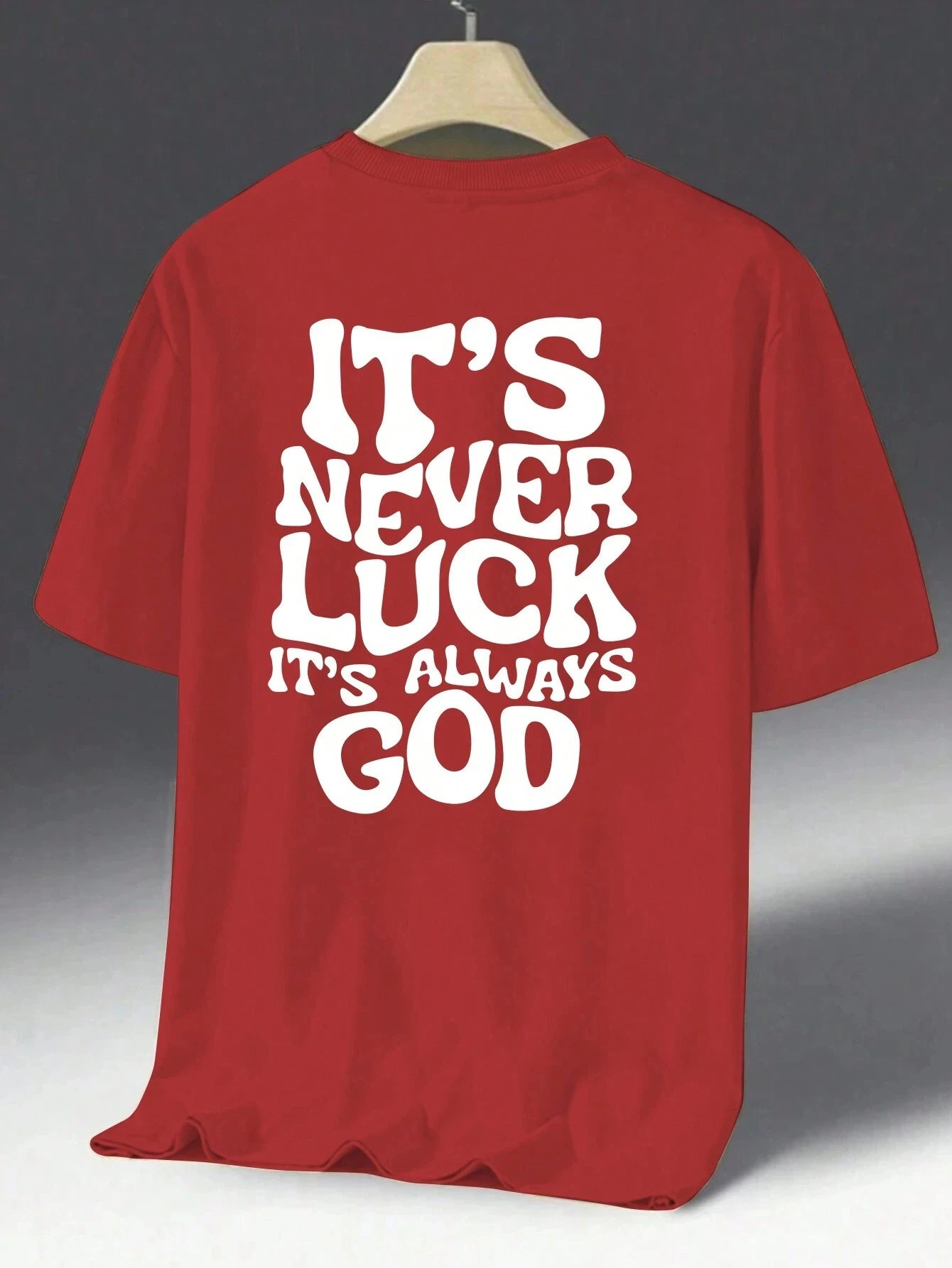 It’s Never Luck, It’s Always God T-Shirt